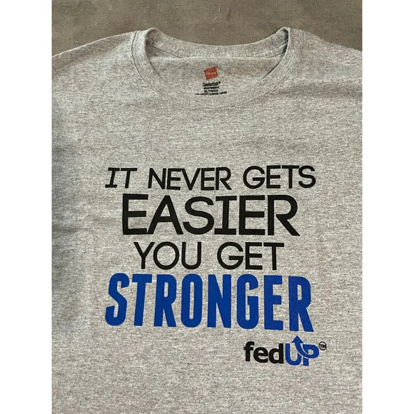 It Never Gets Easier You Get Stronger Fed Up Tee Shirt Grey Motivational Size XL - Picture 2 of 3